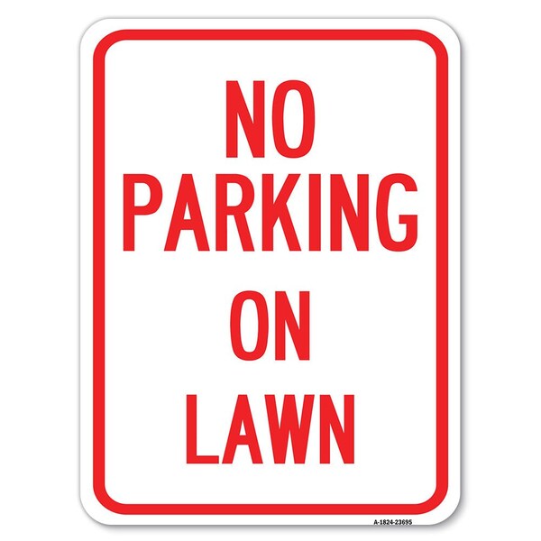 Signmission No Parking on Lawn Heavy-Gauge Aluminum Rust Proof Parking Sign, 18" x 24", A-1824-23695 A-1824-23695 - main